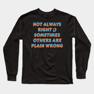 Not Always Right Sarcastic Humor Typography Long Sleeve T-Shirt